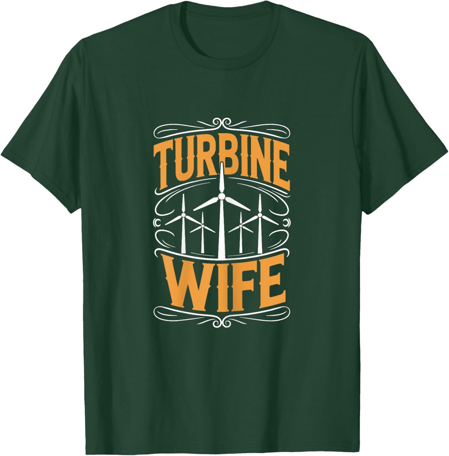 Wind Operator and Windmill Energy Technician, Turbine Wife T-Shirt - T-Shirt | Forest