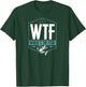 WTF Where's The Fish Funny Fishing Joke Hook Lure Bass T-Shirt - T-Shirt | Forest