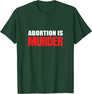 Abortion is Murder Pro-family T-Shirt - T-Shirt | Forest