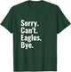 Sorry Can't Eagles Bye Funny Eagle Lover Humor T-Shirt - T-Shirt | Forest