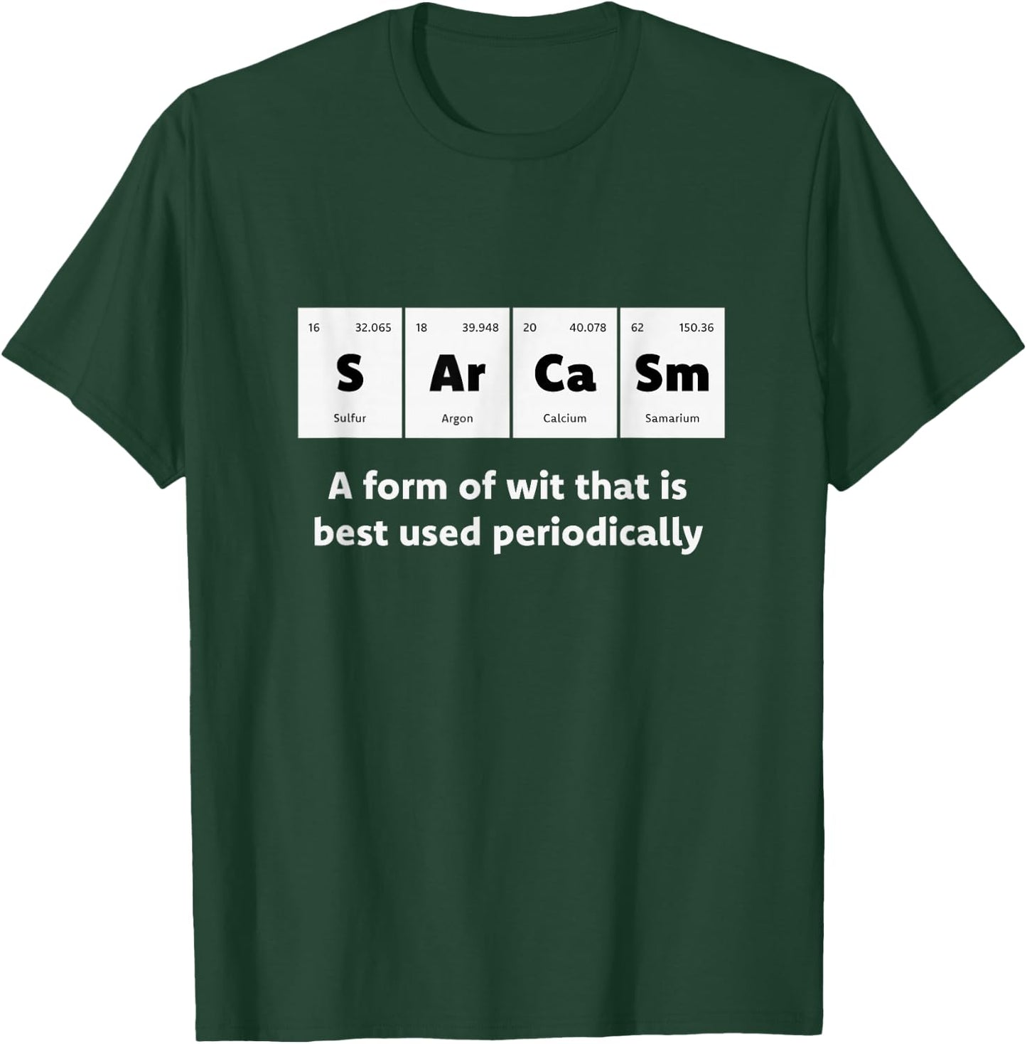 Primary Elements of Humour Science Sarcasm S Ar Ca Sm T-Shirt - T-Shirt | Forest