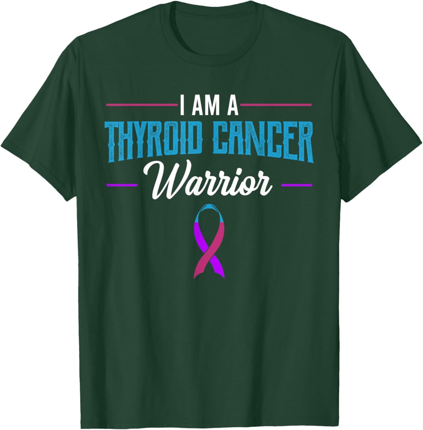 I Am A Thyroid Cancer Warrior Awareness Endocrinologist Gift T-Shirt - T-Shirt | Forest