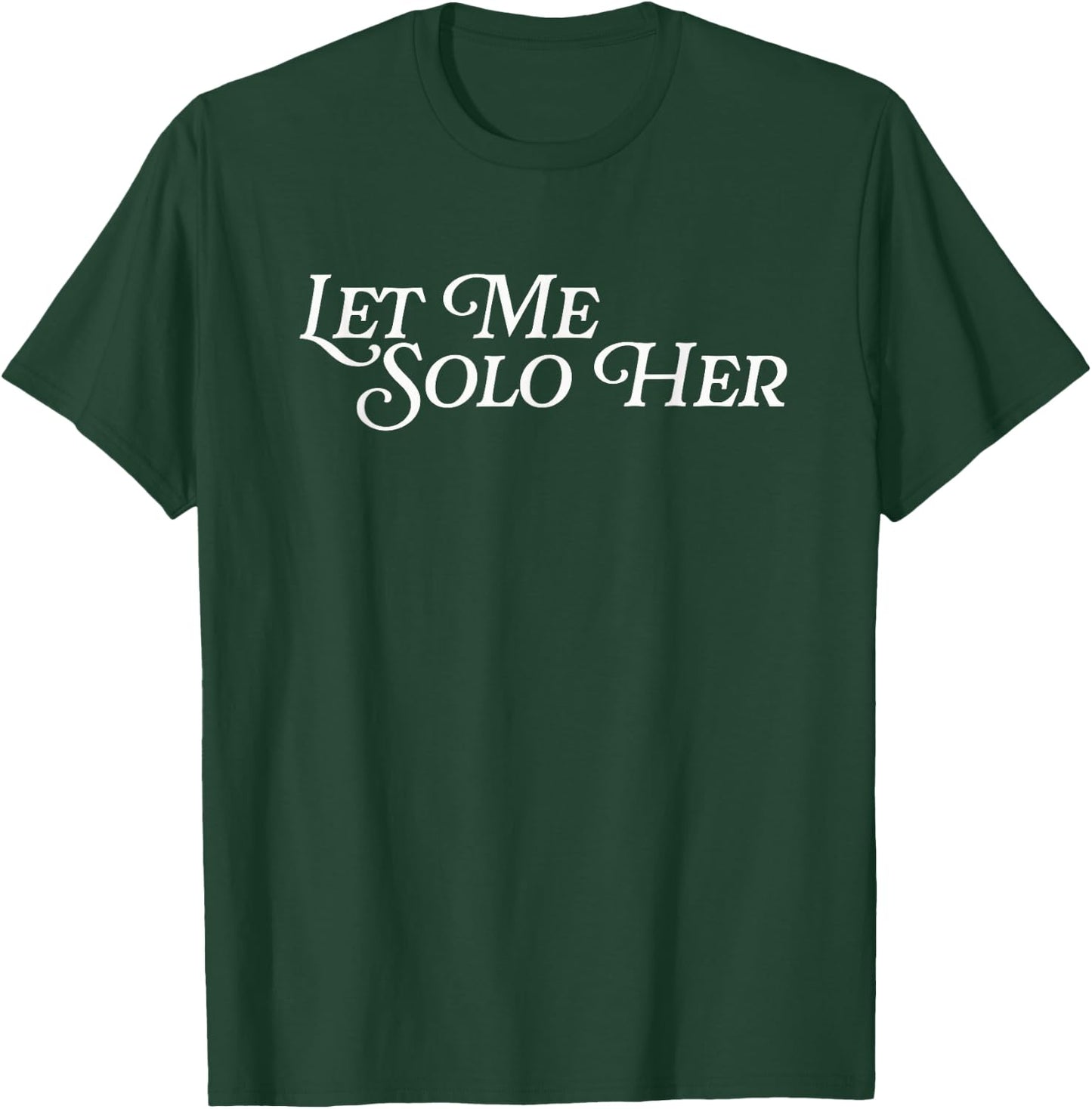 Let Me Solo Her Funny Meme Gamer Video Game Player Gaming T-Shirt - T-Shirt | Forest