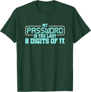 My Password is the last 8 digits of Pi T-Shirt - T-Shirt | Forest