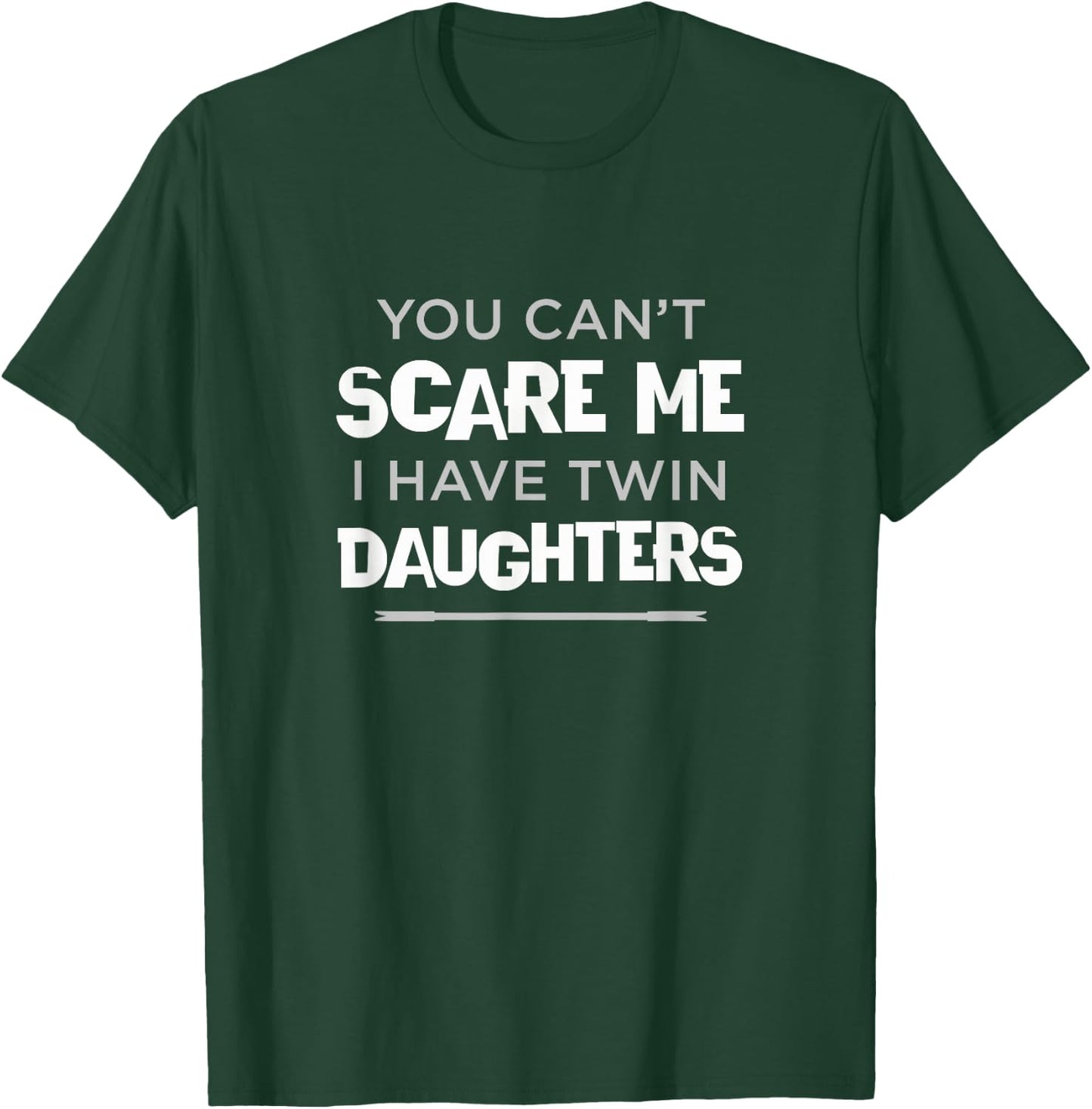 Can't Scare Me I Have Twin Daughters Mom Dad of Twin Girls T-Shirt - T-Shirt | Forest