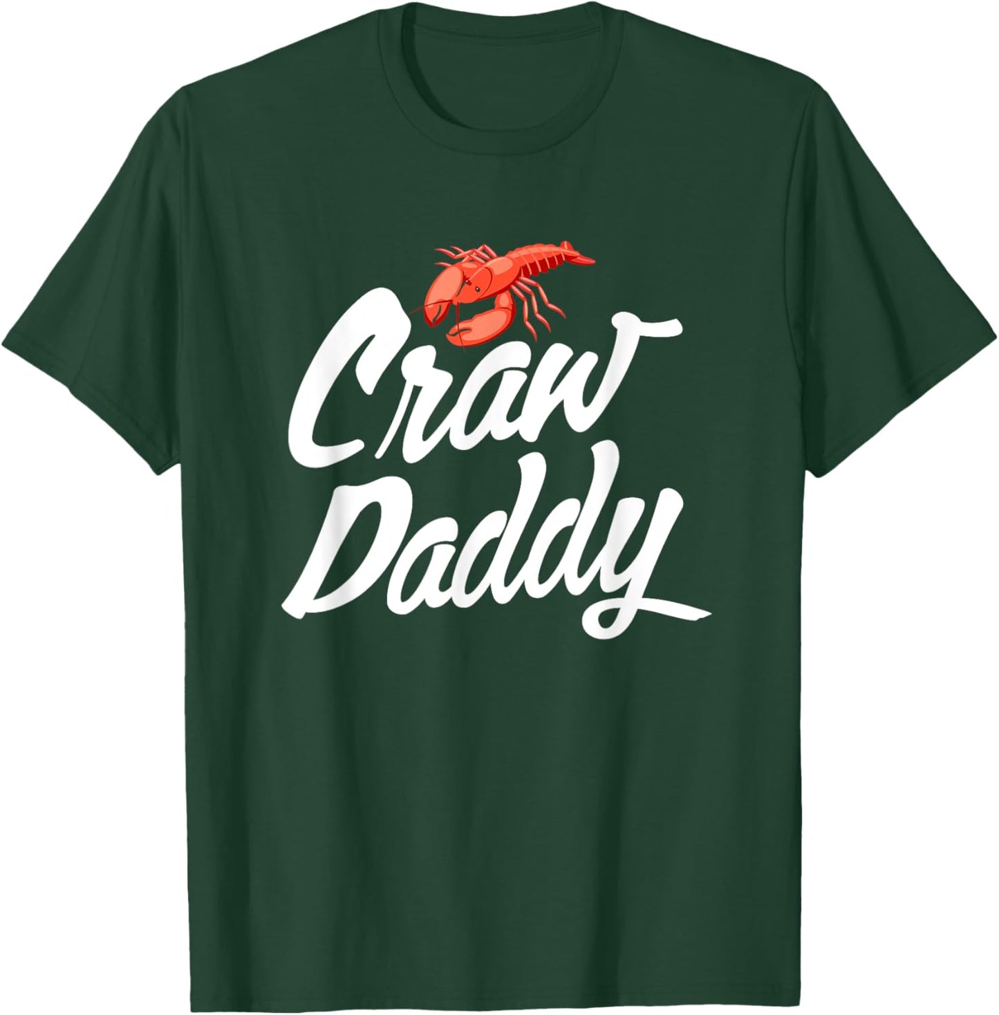 Craw Daddy Crawfish Seafood Cajun T-Shirt - T-Shirt | Forest