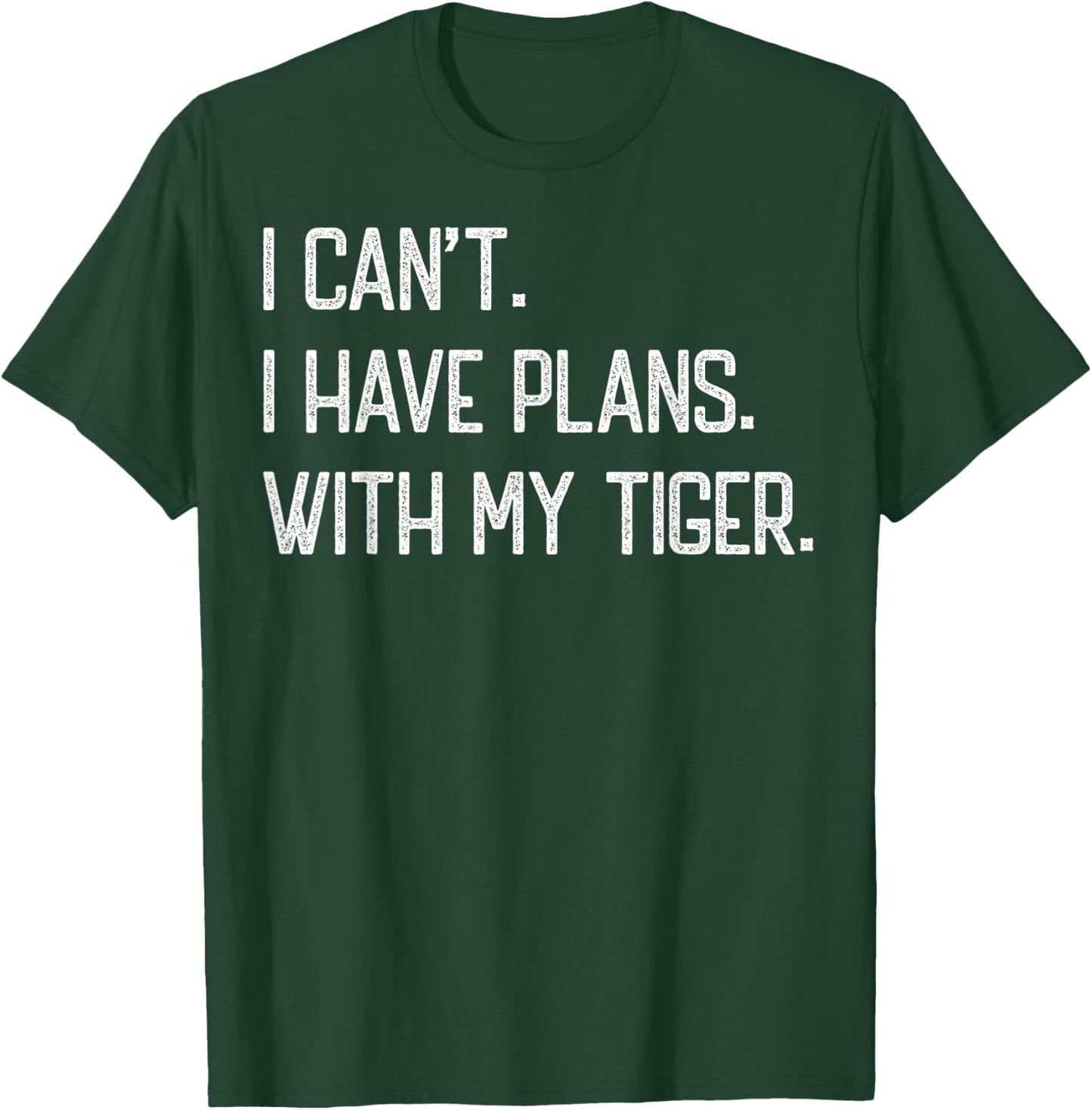 I Can't I Have Plan With My Tiger Funny Vintage Tigers Cute T-Shirt - T-Shirt | Forest