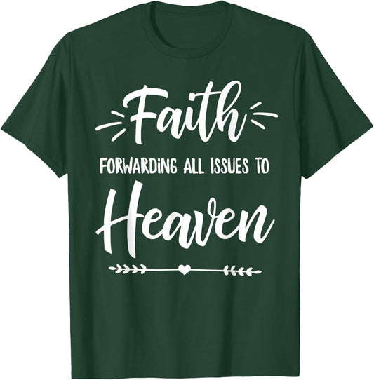 Faith Forwarding All Issues To Heaven Cute Christian Gift T-Shirt - T-Shirt | Forest