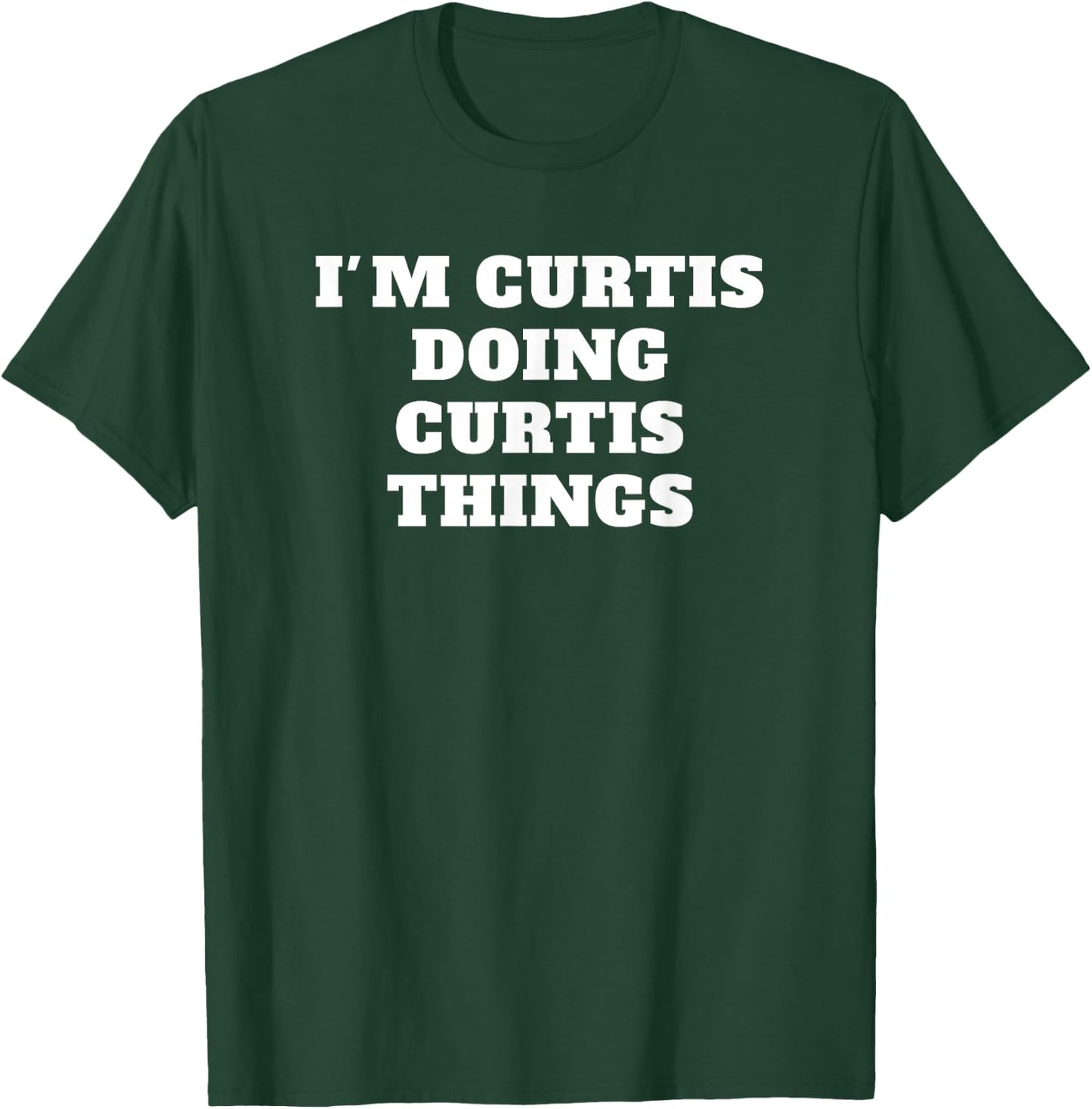 I'M CURTIS DOING CURTIS THINGS name Birthday T-Shirt - T-Shirt | Forest