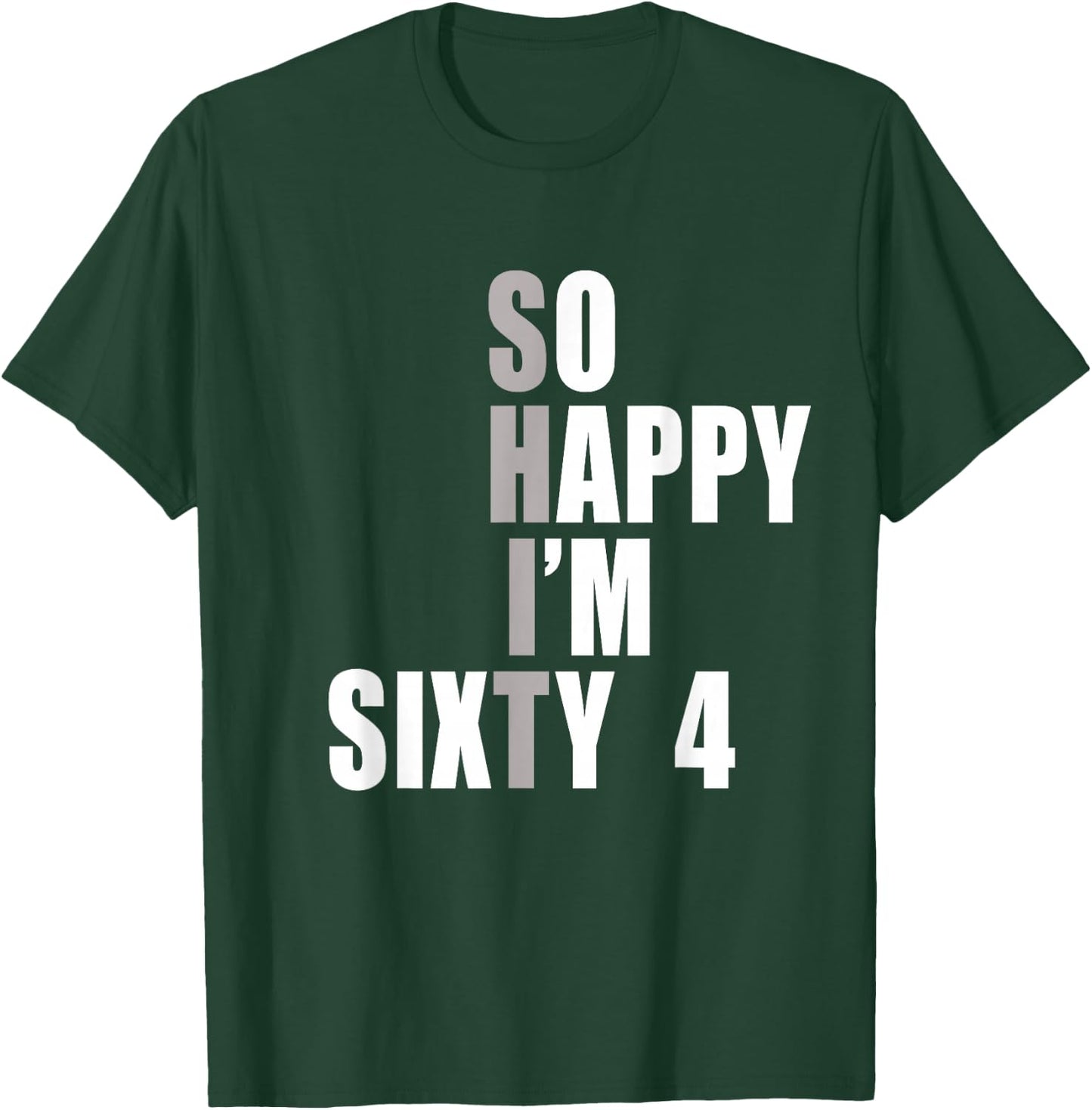So Happy I'm 64, Funny 64th Birthday T-Shirt - T-Shirt | Forest