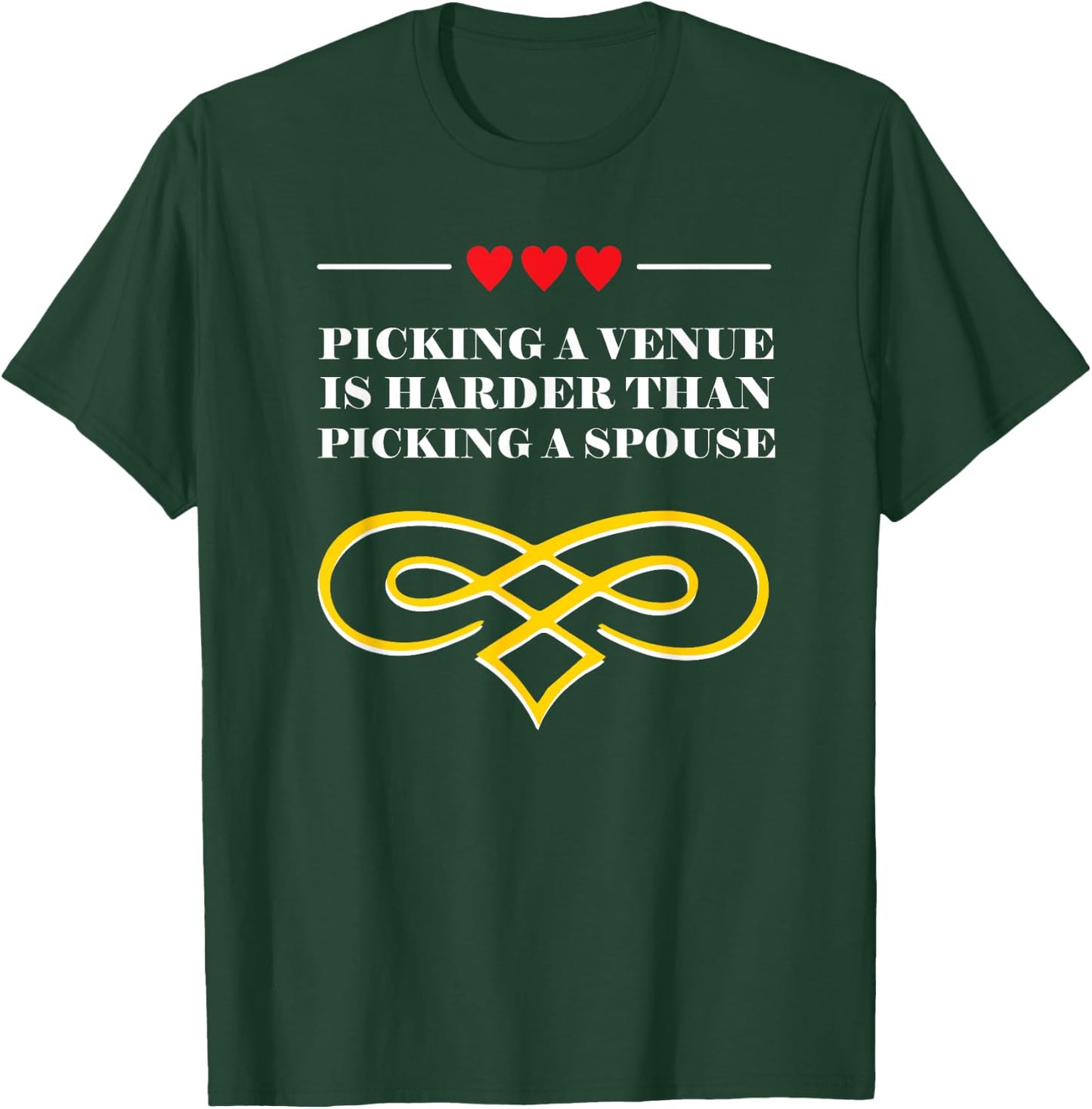 Picking a Venue Is Harder Marriage Pun Married Joke Wedding T-Shirt - T-Shirt | Forest