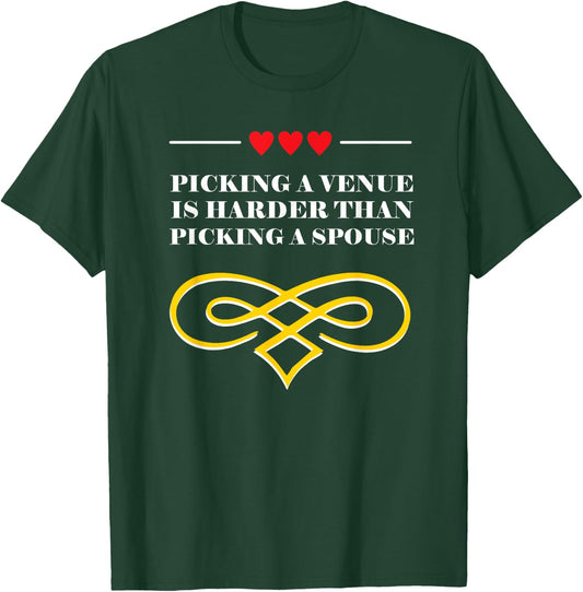 Picking a Venue Is Harder Marriage Pun Married Joke Wedding T-Shirt - T-Shirt | Forest