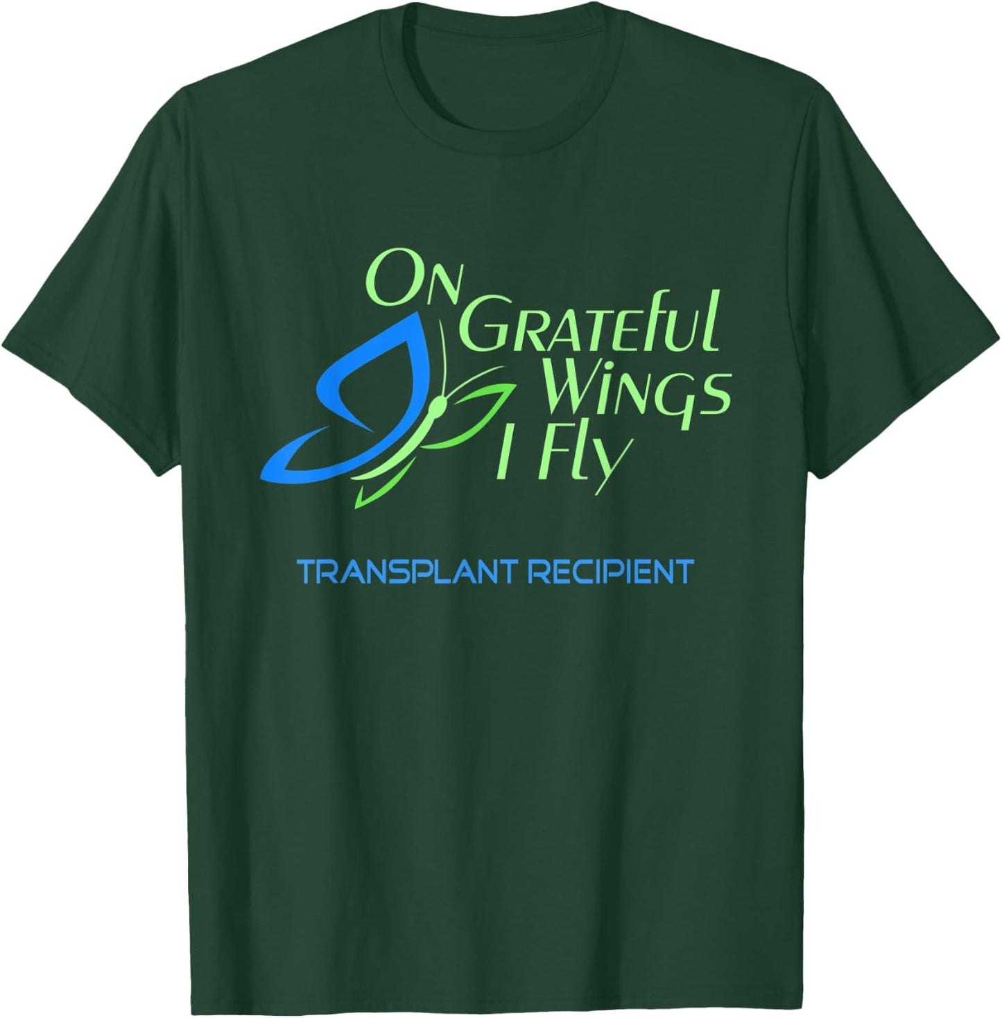 On Grateful Wings I Fly (Butterfly) - Transplant Recipient T-Shirt - T-Shirt | Forest