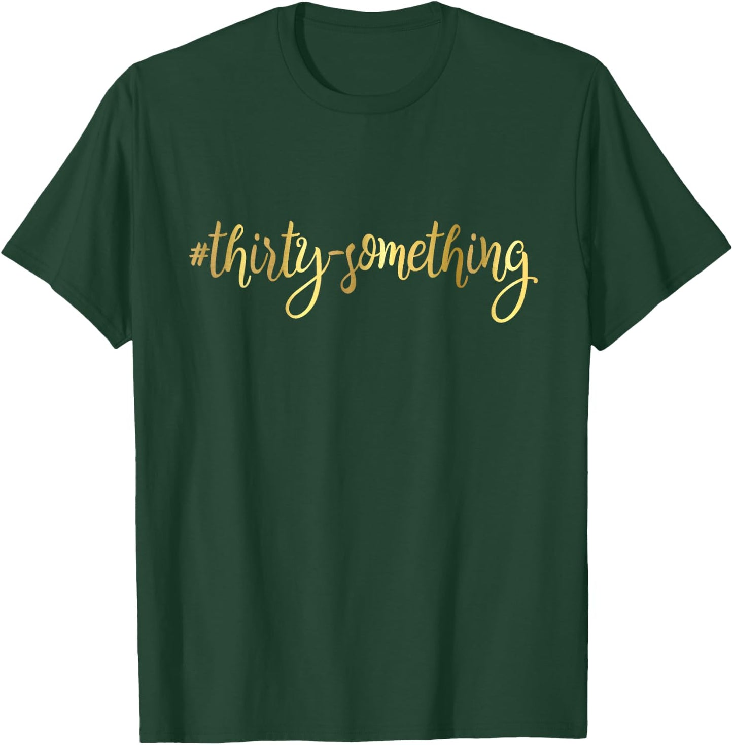 30th Birthday Gift Thirty Something Girly Hashtag 30 T-Shirt - T-Shirt | Forest