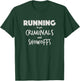 Funny Running is for Criminals and Showoffs Running Sucks T-Shirt - T-Shirt | Forest