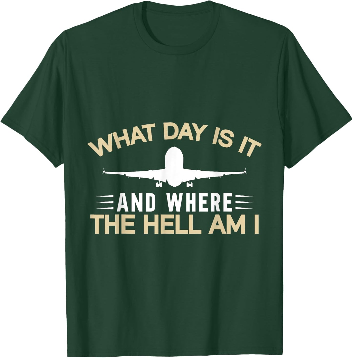What Day Is It And Where The Hell Am I Flight Attendant T-Shirt - T-Shirt | Forest