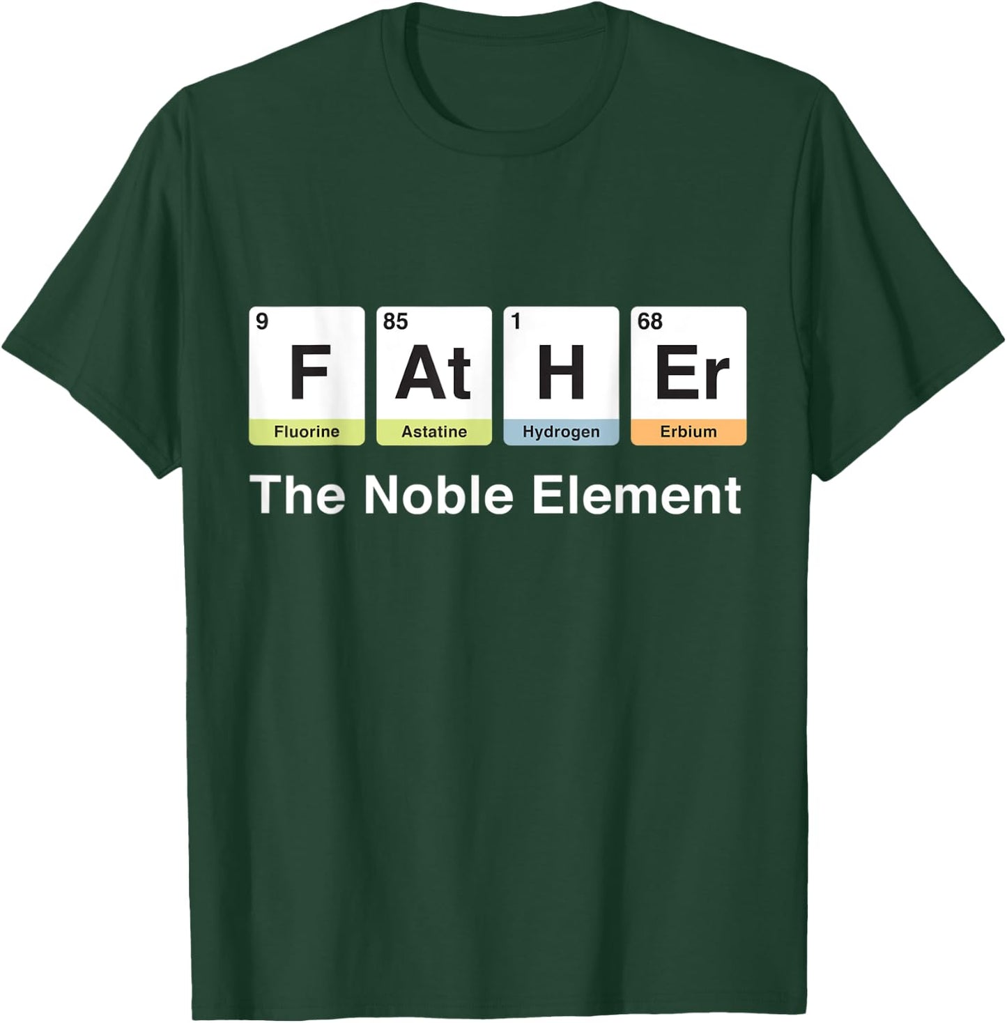 Father's Day Father - The Noble Element Periodic Table T-Shirt - T-Shirt | Forest