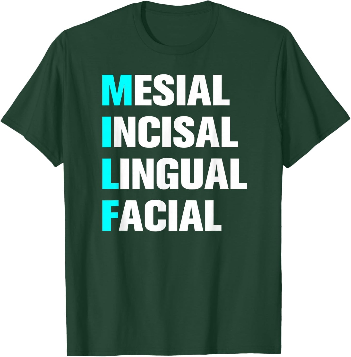 Dental Assistant and Hygienist Designs MILF Mesial Incisal Lingual Facial - Funny Dentist Adult Women's T-Shirt - T-Shirt | Forest