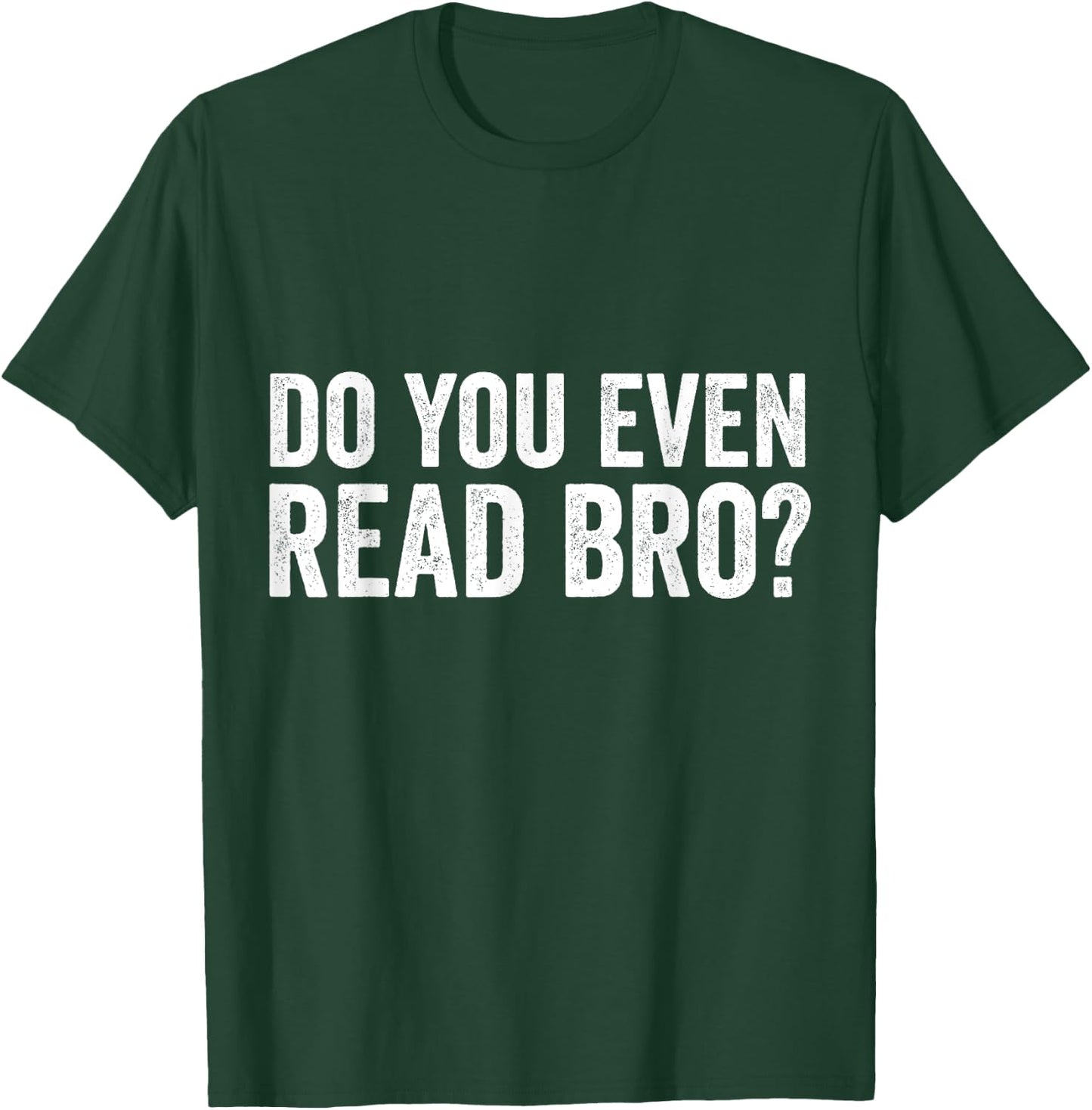 Do You Even Read Bro? Funny Meme T-Shirt - T-Shirt | Forest