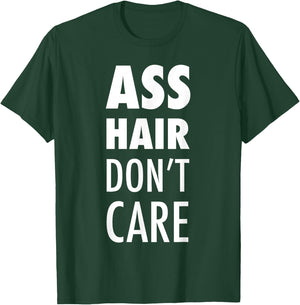Ass Hair Don't Care Funny Buttsex Party T-Shirt - T-Shirt | Forest