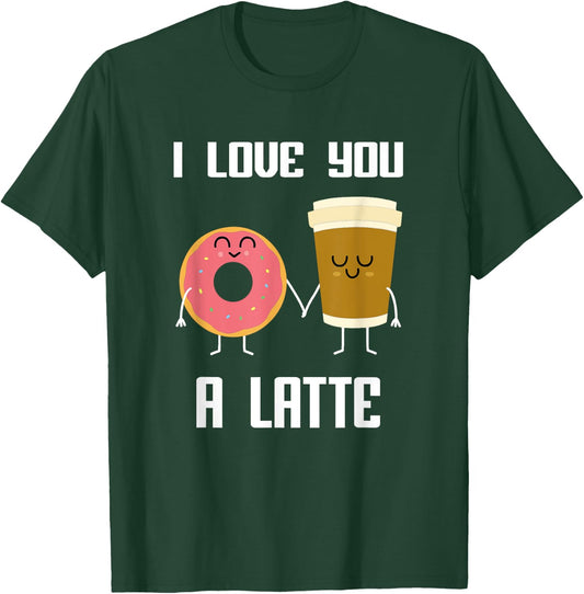 I love You Funny a Latte Valentine's Day For Coffee Lovers T-Shirt - T-Shirt | Forest