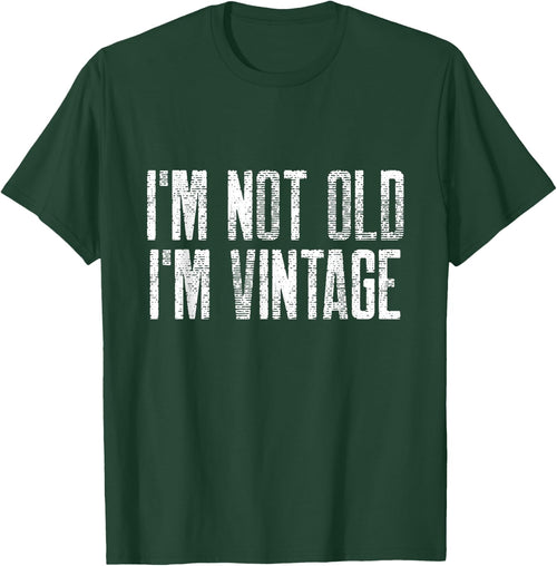 I’m Not Old I’m Just Vintage Sarcastic Funny Old People
