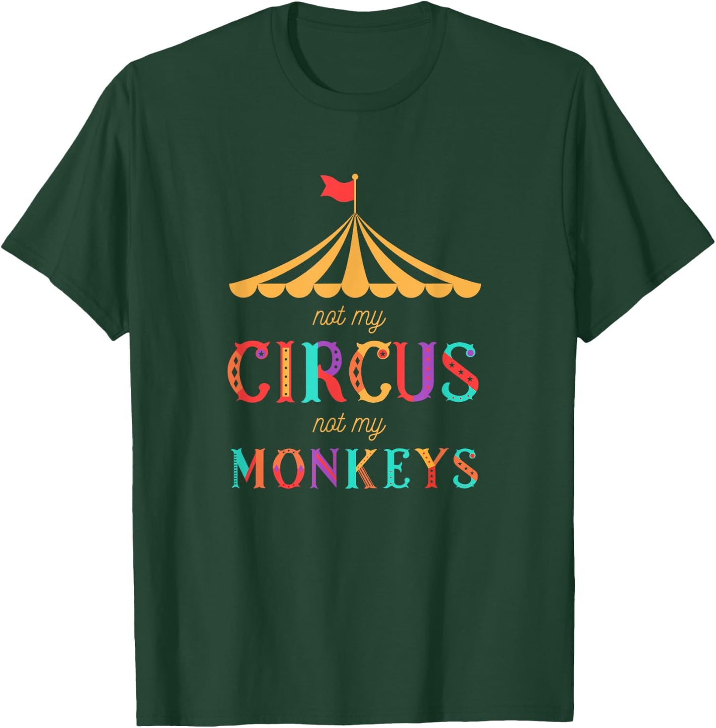 Not My Circus Not My Monkeys T Shirt - Drama Free T-Shirt - T-Shirt | Forest