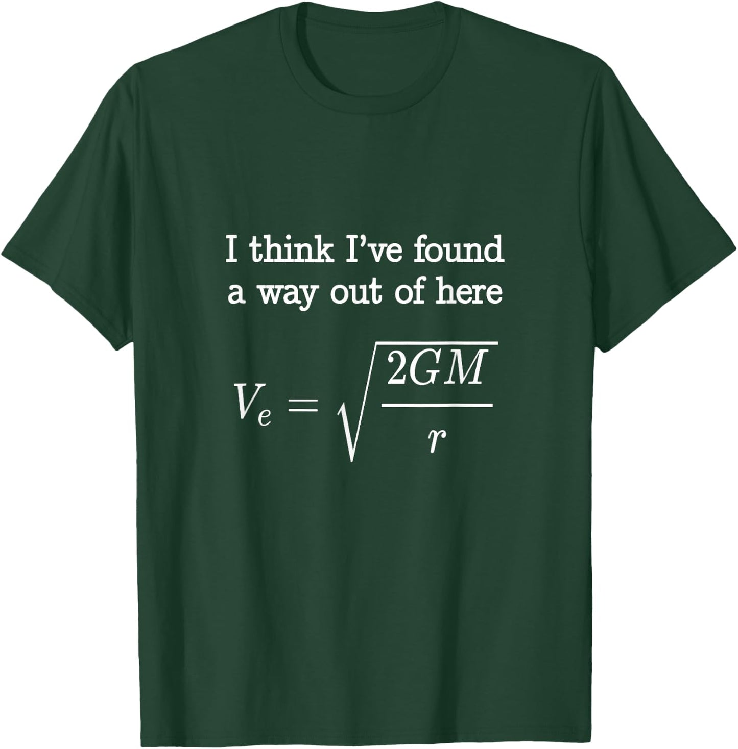 Escape Velocity Gravity Physics Mechanics Engineers Student T-Shirt - T-Shirt | Forest