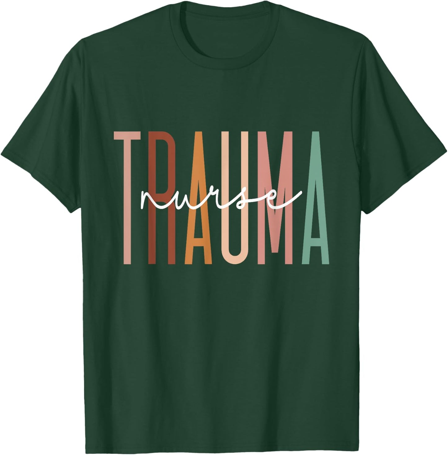 Trauma Nurse Psychiatric Nurse Emergency Trauma Nursing T-Shirt - T-Shirt | Forest