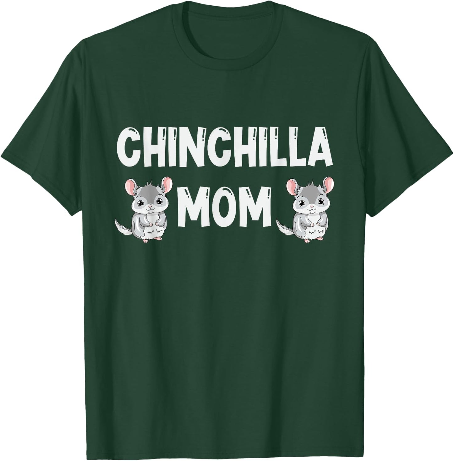 Chinchilla Mom Lover Gift Chinchillas Love Gifts T-Shirt - T-Shirt | Forest