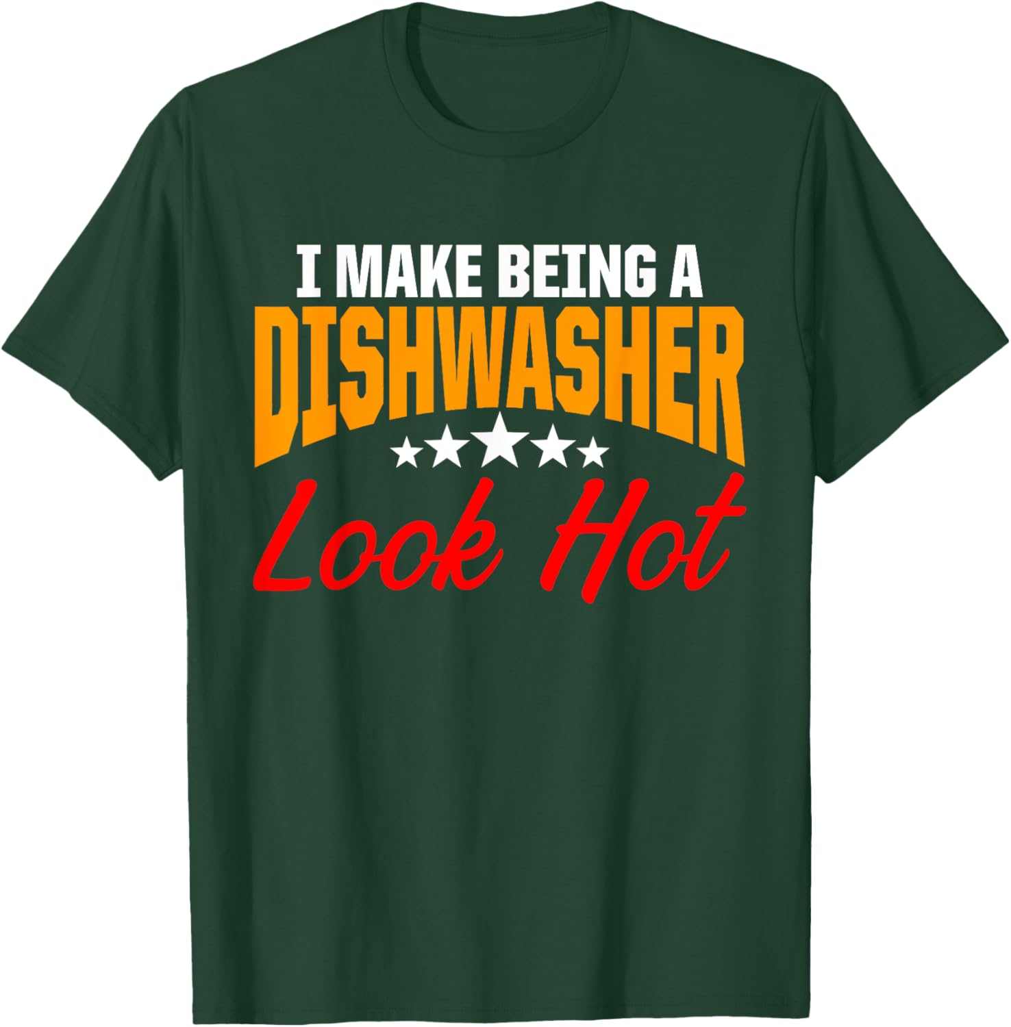 Dishwasher Look Hot Funny Dishwashing Gift T-Shirt - T-Shirt | Forest