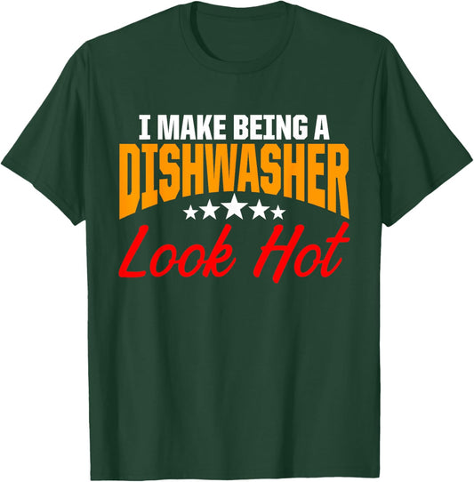 Dishwasher Look Hot Funny Dishwashing Gift T-Shirt - T-Shirt | Forest