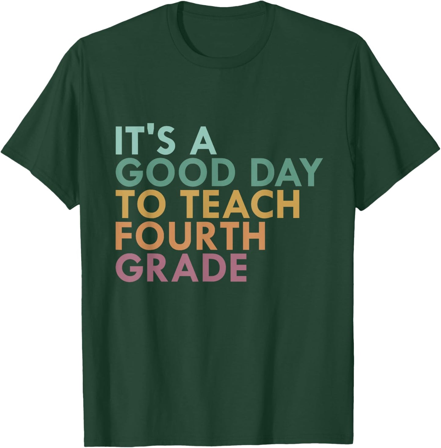 It's A Good Day To Teach Fourth Grade, 4th Grade Teacher T-Shirt - T-Shirt | Forest