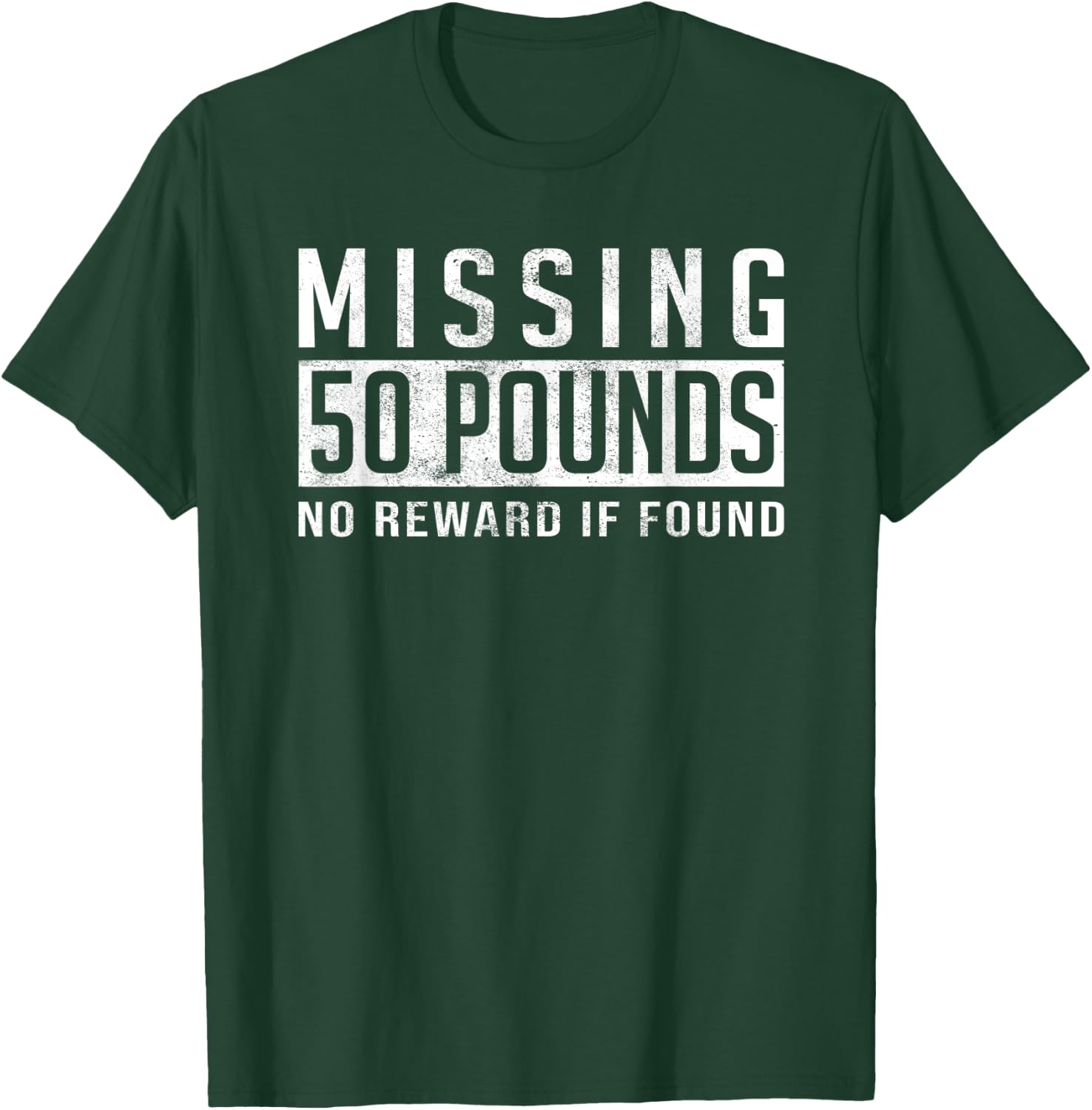 Missing 50 Pounds Weight Loss Motivation Quote Gift T-Shirt - T-Shirt | Forest