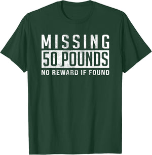 Missing 50 Pounds Weight Loss Motivation Quote Gift T-Shirt - T-Shirt | Forest