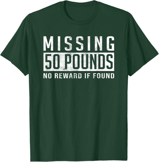 Missing 50 Pounds Weight Loss Motivation Quote Gift T-Shirt - T-Shirt | Forest