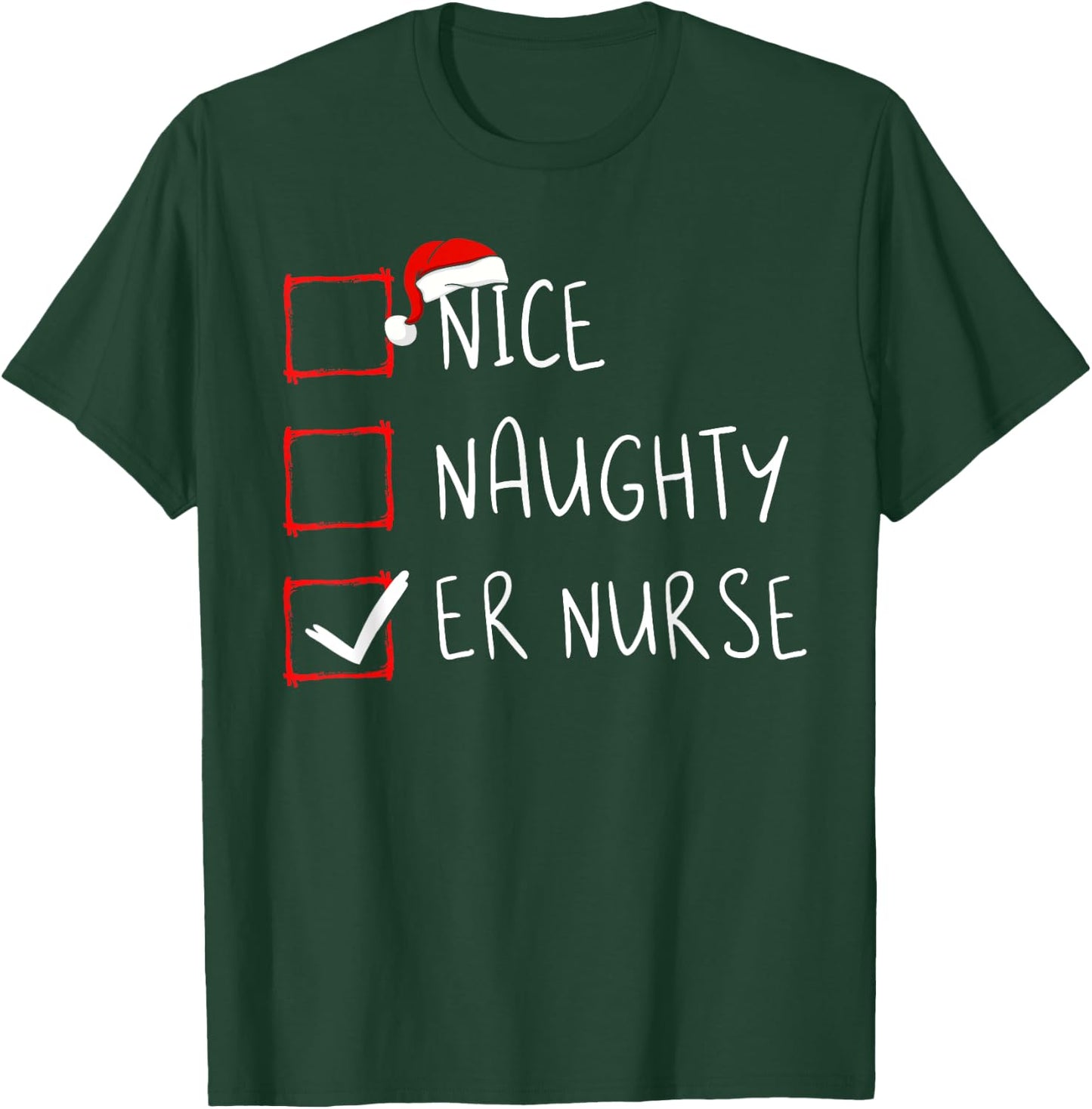 Nice Naughty ER Nurse Christmas List Santa Claus Xmas T-Shirt - T-Shirt | Forest