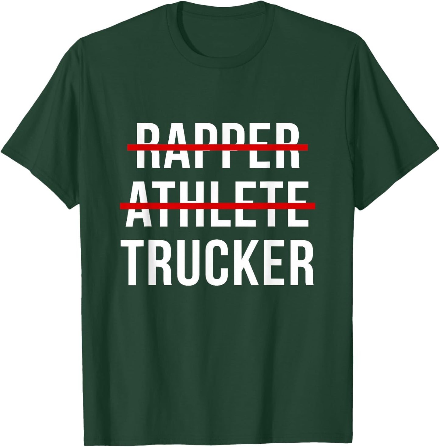 Rapper Athlete Trucker Truckin T-Shirt - T-Shirt | Forest