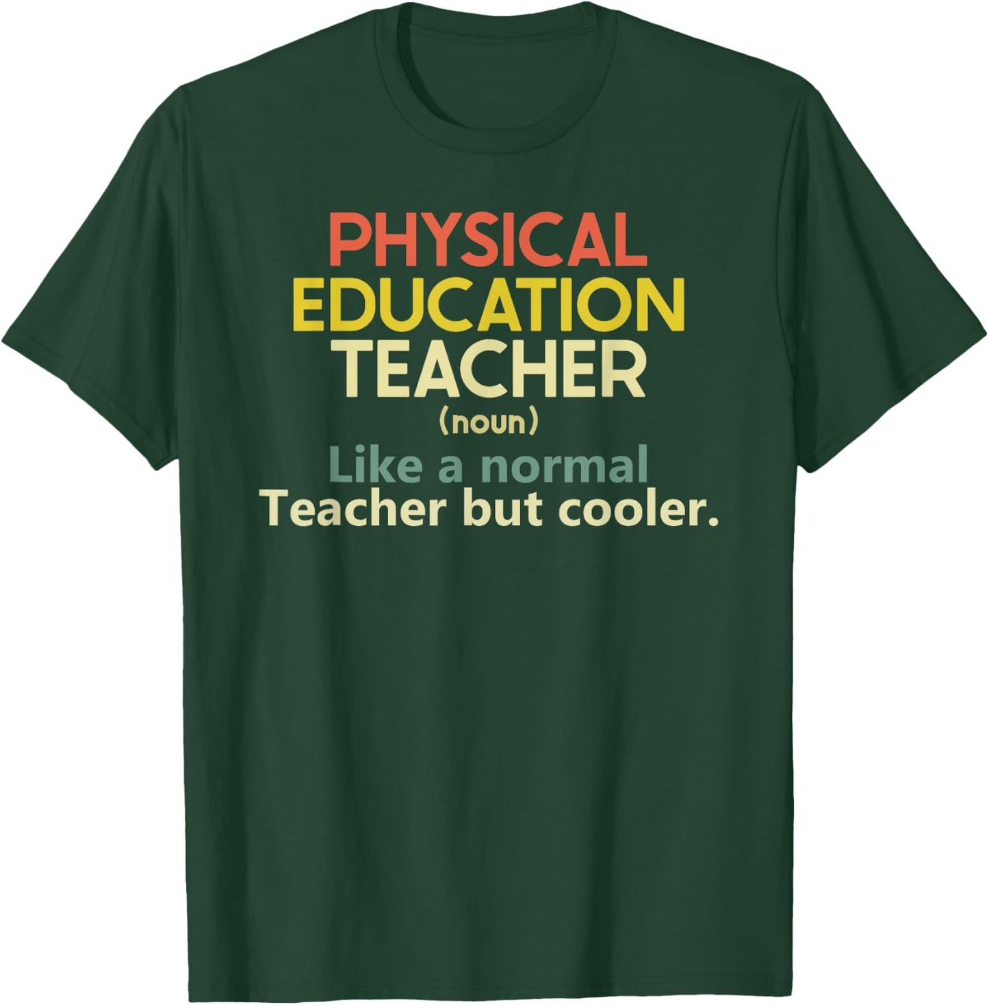 Physical Education Teacher Like a normal teacher but cooler T-Shirt - T-Shirt | Forest