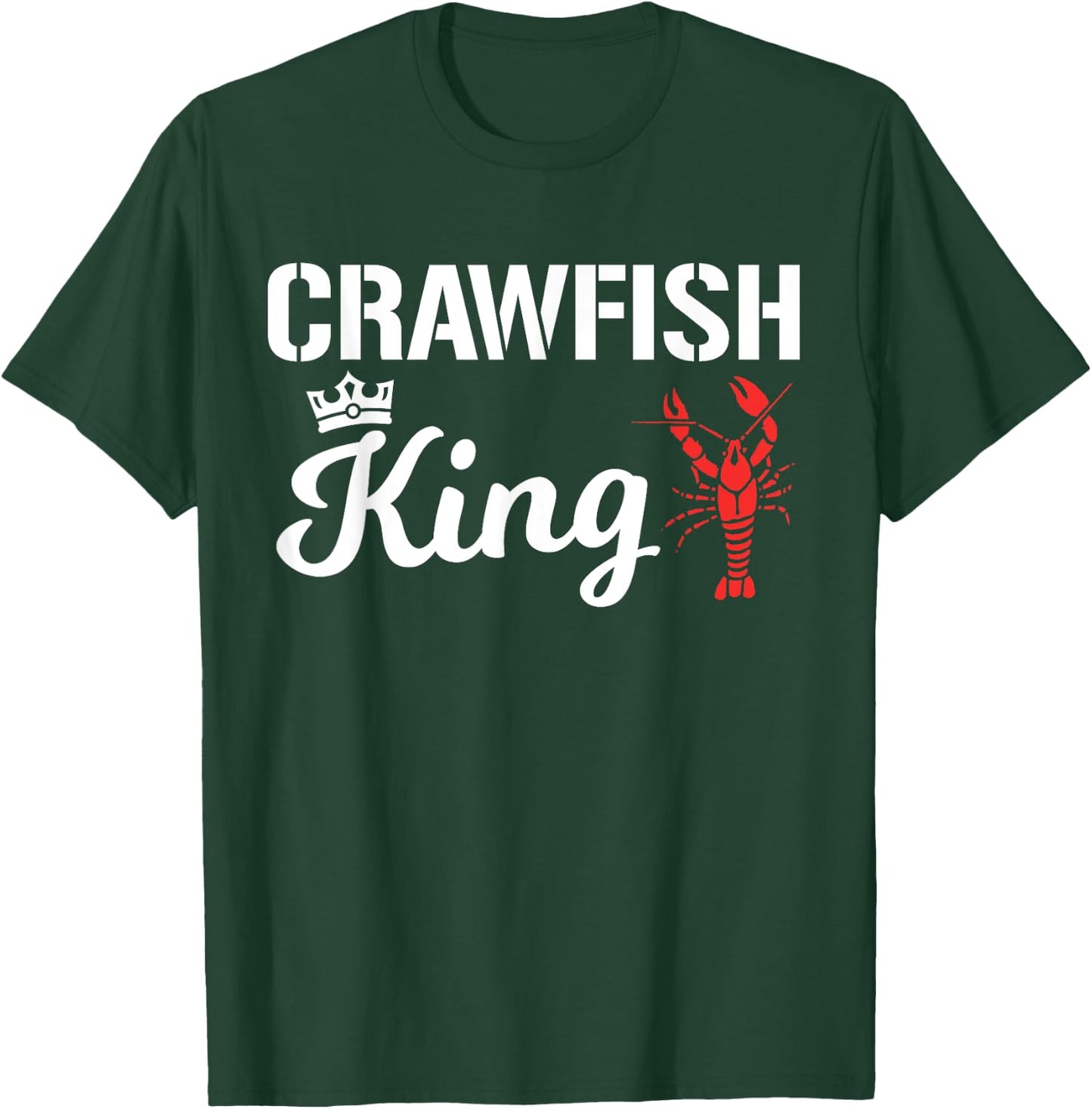 Crawfish King Funny Crayfish Cajun Boil Party Festival Men T-Shirt - T-Shirt | Forest
