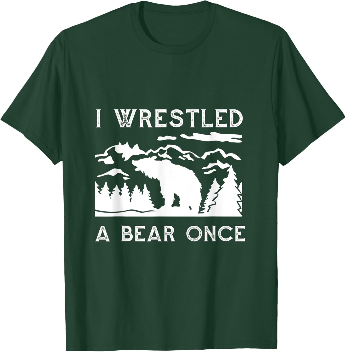 I Wrestled a Bear Once: Funny Fought Bears Mountain Man Men T-Shirt - T-Shirt | Forest