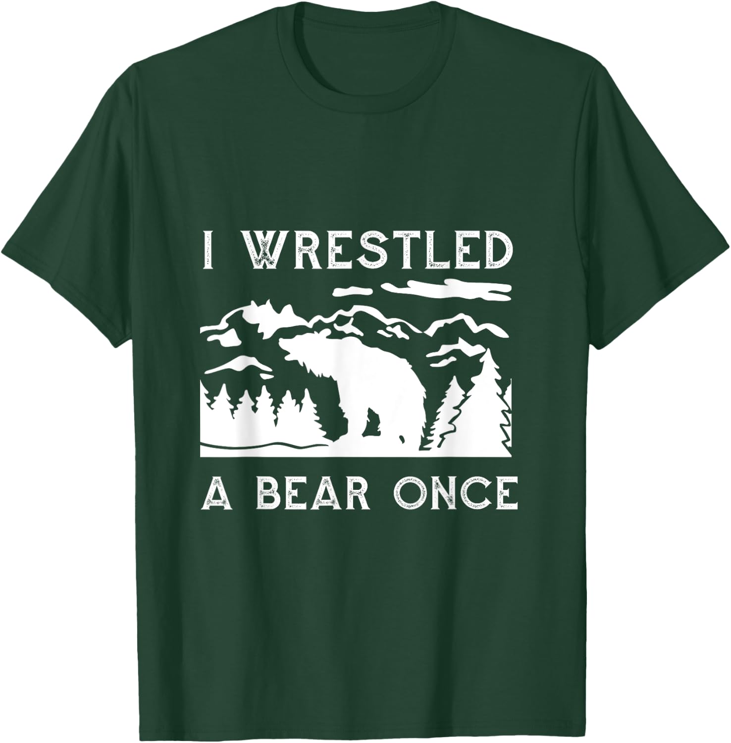 I Wrestled a Bear Once: Funny Fought Bears Mountain Man Men T-Shirt - T-Shirt | Forest