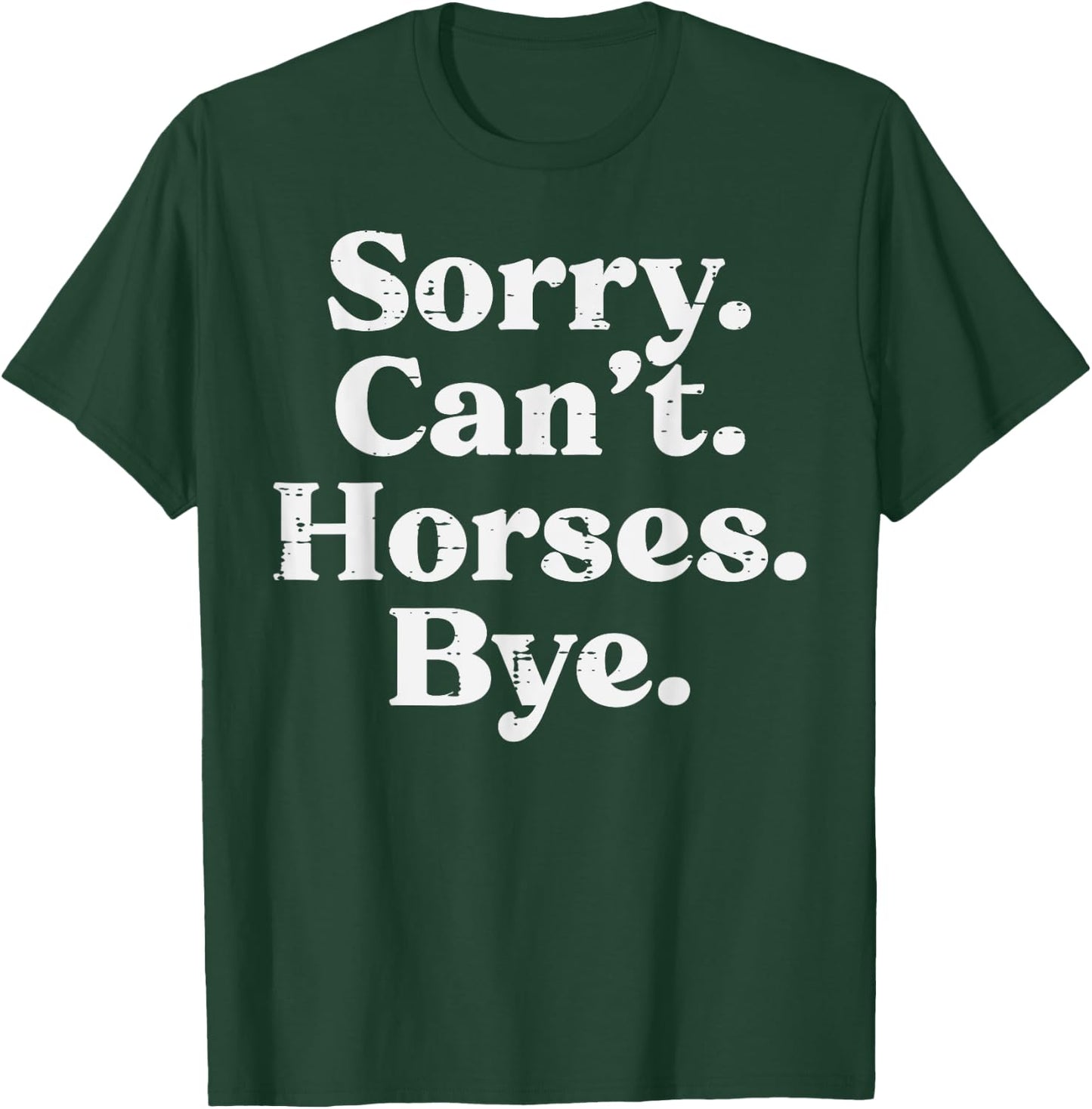 Sorry Cant Horses Bye Funny Riding Equestrian Men Women Kids T-Shirt - T-Shirt | Forest
