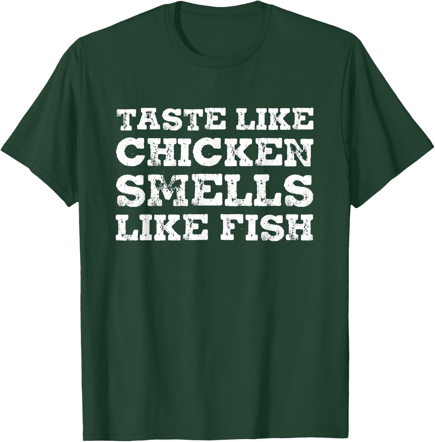 Taste Like Chicken Smells Like Fish Funny Sayings Gift T-Shirt - T-Shirt | Forest