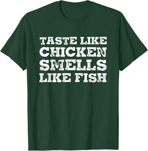 Taste Like Chicken Smells Like Fish Funny Sayings Gift T-Shirt - T-Shirt | Forest
