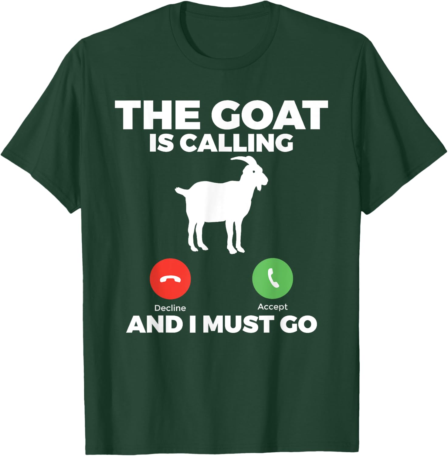 The Goat is calling and i must go Goats lover T-Shirt - T-Shirt | Forest