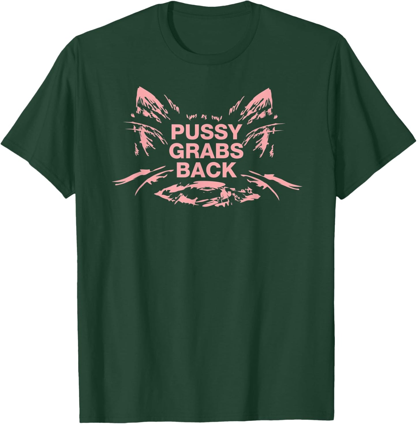 Pussy Grabs Back Anti-Trump Shirt T-Shirt - T-Shirt | Forest