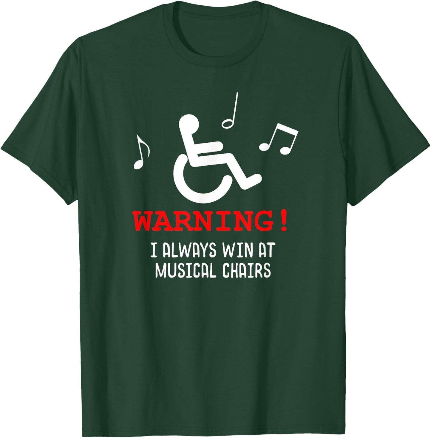 Funny Wheelchair Joke I Always Win at Musical Chairs T-Shirt - T-Shirt | Forest