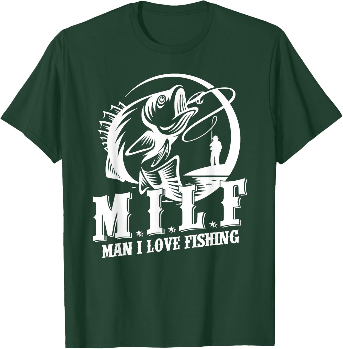 MILF Man I Love Fishing Funny Fishing Gift T-Shirt - T-Shirt | Forest