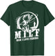 MILF Man I Love Fishing Funny Fishing Gift T-Shirt - T-Shirt | Forest